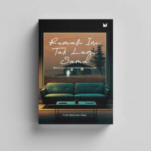Rumah Ini Tak Lagi Sama